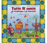 Tutte le conte, gli scioglilingua e gli indovinelli da Filastrocche.it. Ediz. illustrata