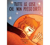 TUTTE LE COSE CHE NON POSSO DIRTI - Costa Caterina - 2022 - Becco Giallo