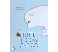 Tutte le cose che so. Ediz. illustrata