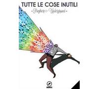 Tutte le cose inutili. Preghiere underground. Con CD-Audio