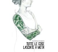 Tutte le cose lasciate a metà