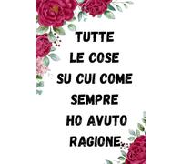 Tutte Le Cose Su Cui Come Sempre Ho Avuto Ragione.: Quaderno Divertente Per Ufficio | Quaderno Divertente Per Un Collega | Taccuino Per Appunti ... Natale Colleghe | Idea Regalo Da Ufficio