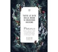 Tutte le dita della mano si muovono insieme. Come educare i figli. Consigli agli sposi. L'amore tra fratelli. L'amore per i figli