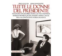 Libri Pino Scaccia / Anna Raviglione - Tutte Le Donne Del Presidente. Traditori: