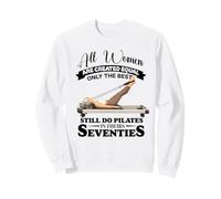 Tutte Le Donne Sono Create Solo Il Meglio Ancora Fare Pilates negli Anni '70 Felpa