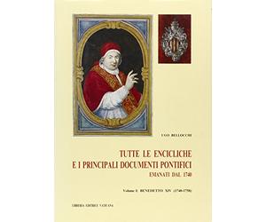 Tutte le encicliche e i principali documenti pontifici emanati dal 1740. Benedetto XIV (1740-1758) (Vol. 1): Volume I, Benedetto XIV (1740-1758)