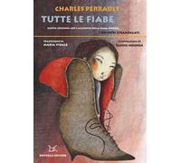 Libri Charles Perrault - Tutte Le Fiabe. Ediz. Illustrata