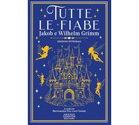 Tutte le fiabe. Ediz. integrale