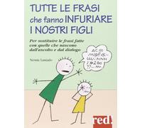 Tutte le frasi che fanno infuriare i nostri figli