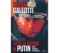 Tutte le guerre di Putin. Dalla Cecenia all'Ucraina