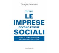 9788835117018 Tutte le imprese devono essere sociali. Profitto &...r il successo