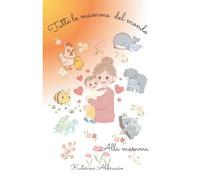 Tutte le mamme del mondo: ....Alla mamma