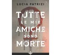 Tutte le mie amiche sono morte