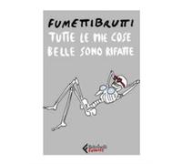 TUTTE LE MIE COSE BELLE SONO RIFATTE