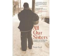 Tutte le nostre sorelle: storie di donne senzatetto in Canada - Libro in...