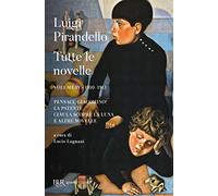 Tutte le novelle. Vol. 4: 1910-1913: Pensaci, Giacomino!, La patente, Ciàula scopre la luna e altre novelle