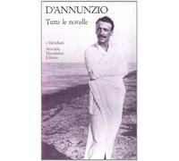 Tutte Le Novelle - Gabriele D'Annunzio - 1992