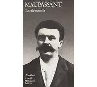 Tutte Le Novelle - Guy de Maupassant - 1993