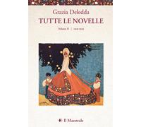 Tutte le novelle. Vol. 2 - Deledda Grazia