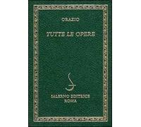 Orazio. - Tutte le opere.