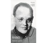 Tutte le opere - Babel' Isaak