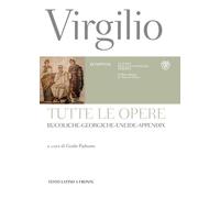 Tutte le opere: Bucoliche-Georgiche-Eneide-Appendix. Testo latino
