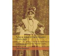 Tutte le opere di Carlo Goldoni (1707-1793): Volume II Edizione completa del Teatro Carlo Goldoni in Quattro Volumi: Tomo Secondo