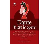 Dante. Tutte le opere. Ediz. integrale
