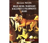 Tutte le opere narrative. Billy Budd, marinaio-Racconti e frammenti-Diari (Vol. 7)