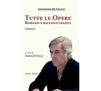Tutte le opere. Romanzi e racconti inediti. Vol. 1