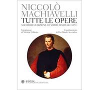 Tutte le opere. Secondo l'edizione di Mario Martelli (1971) - Machiavelli ...