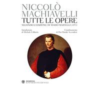 Tutte le opere. Secondo l'edizione di Mario Martelli (1971) - Machiavelli ...