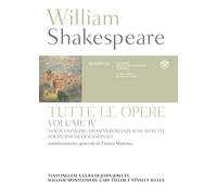 Tutte le opere. Testo inglese a fronte. Vol. 4: Tragicommedie, drammi romanzeschi, sonetti, poemi, poesie occasionali