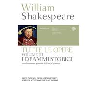 Tutte le opere. Testo inglese a fronte. Vol. 3: I drammi storici