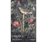 Tutte le opere. Testo latino a fronte