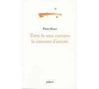 Tutte le ossa cantano la canzone d'amore
