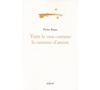 Tutte le ossa cantano la canzone d'amore
