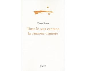 Tutte le ossa cantano la canzone d'amore