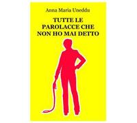 Tutte le parolacce che non ho mai detto