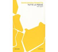 Tutte le poesie (1971-2017)