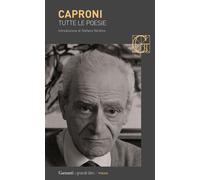 Tutte le poesie - Caproni Giorgio