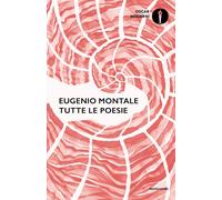 Tutte le poesie - Montale Eugenio