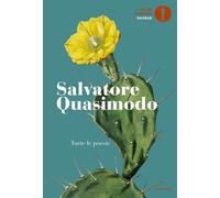 Tutte le poesie. Nuova ediz. - Quasimodo Salvatore