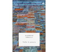 Tutte le poesie - Orelli Giorgio