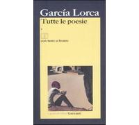 Tutte le poesie. Testo spagnolo a fronte - García Lorca Federico