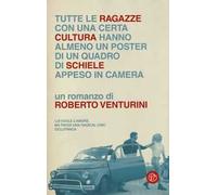 Tutte le ragazze con una certa cultura hanno almeno un poster di un quadro di Schiele appeso in camera