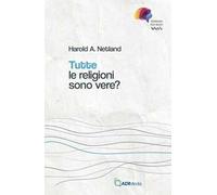 Tutte le religioni sono vere? Domande per menti inquiete