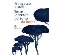 Tutte le strade partono da Roma - Rutelli Francesco