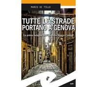 Tutte le strade portano a Genova. La prima indagine dell'ispettore Marco Canepa
