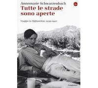 Tutte le strade sono aperte. Viaggio in Afghanistan 1939-1940